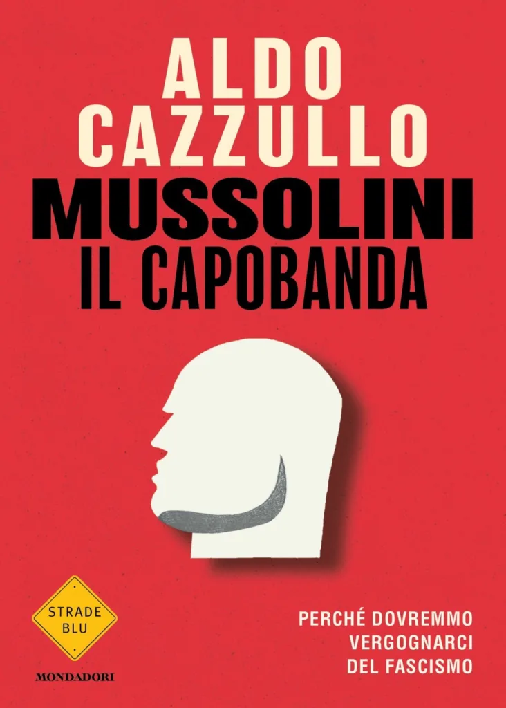 Aldo Cazzullo, Mussolini il capobanda